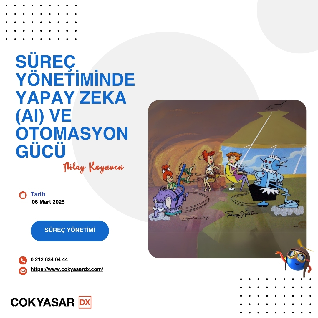 Süreç Yönetiminde Yapay Zeka (AI) ve Otomasyonun Gücü