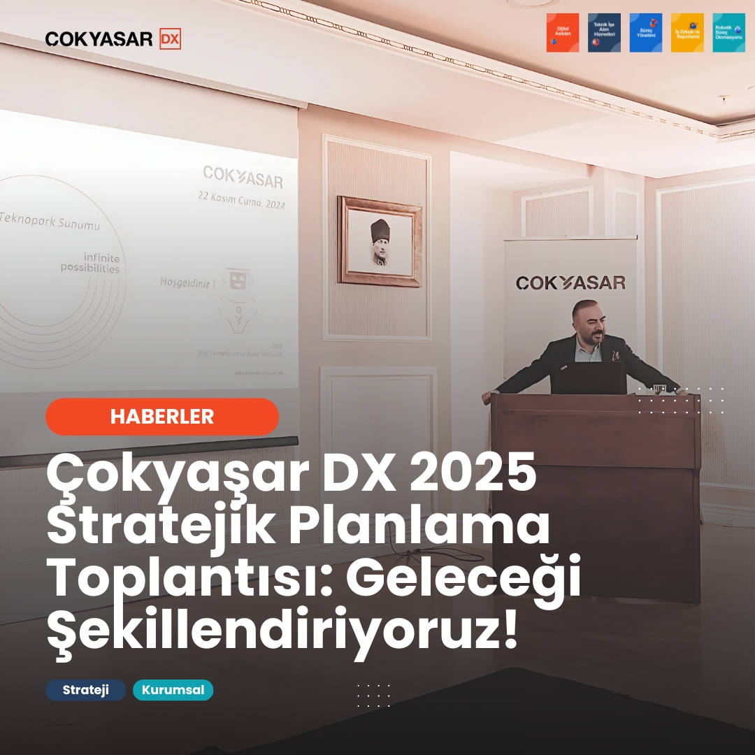 Çokyaşar DX 2025 Stratejik Planlama Toplantısı: Geleceği Şekillendiriyoruz!