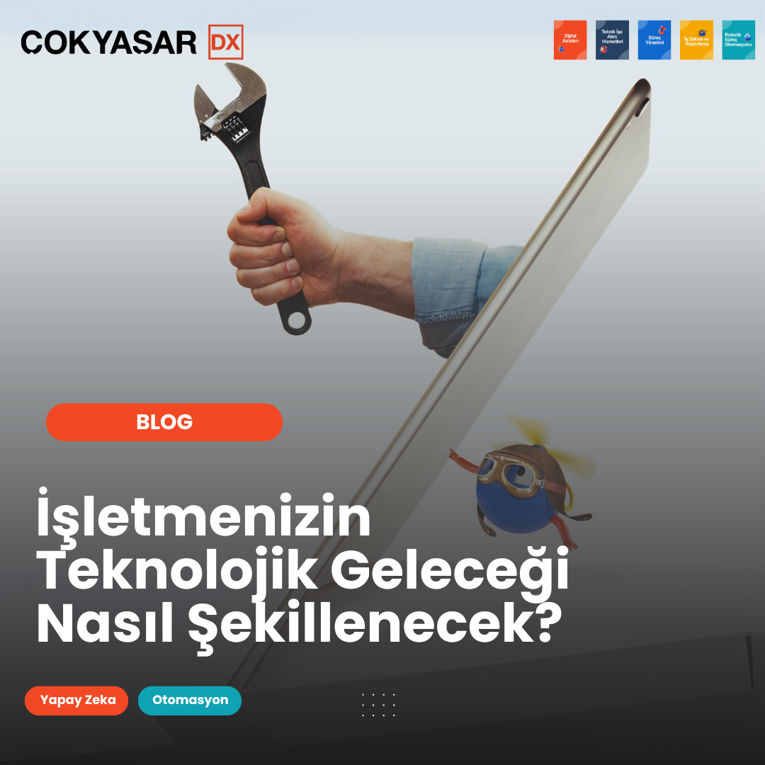 İşletmenizin Teknolojik Geleceği Nasıl Şekillenecek?