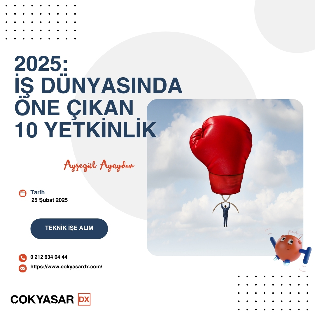 2025: İş Dünyasında Öne Çıkan 10 Yetkinlik